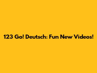 123 Go! Deutsch: Fun New Videos!