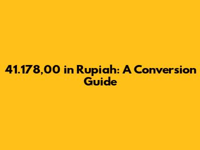 41.178,00 in Rupiah: A Conversion Guide