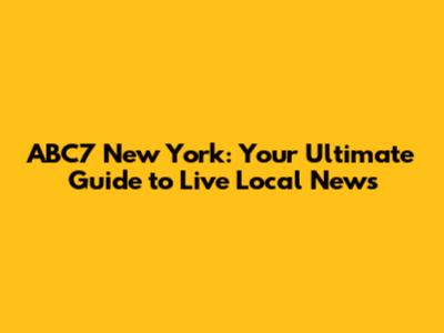 ABC7 New York: Your Ultimate Guide to Live Local News