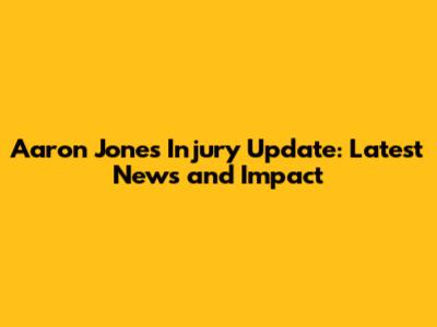 Aaron Jones Injury Update: Latest News and Impact