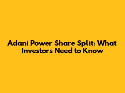 Adani Power Share Split: What Investors Need to Know