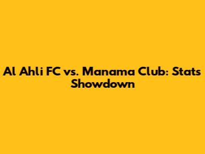 Al Ahli FC vs. Manama Club: Stats Showdown