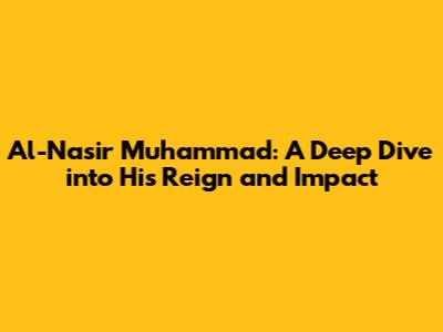 Al-Nasir Muhammad: A Deep Dive into His Reign and Impact