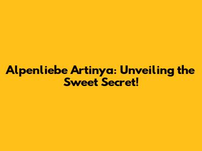 Alpenliebe Artinya: Unveiling the Sweet Secret!