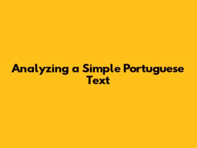 Analyzing a Simple Portuguese Text