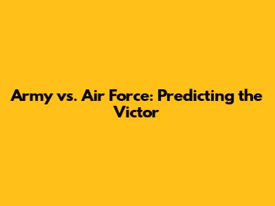 Army vs. Air Force: Predicting the Victor