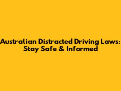 Australian Distracted Driving Laws: Stay Safe & Informed
