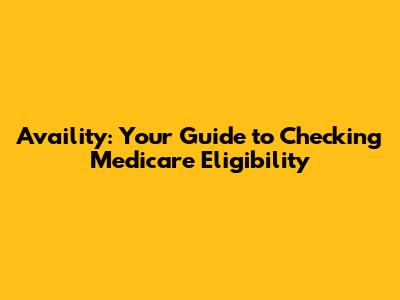Availity: Your Guide to Checking Medicare Eligibility