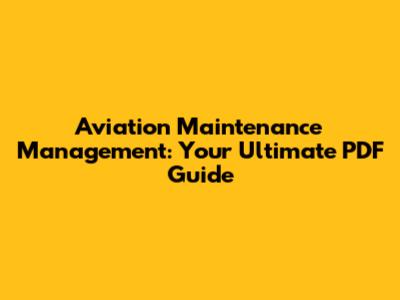 Aviation Maintenance Management: Your Ultimate PDF Guide