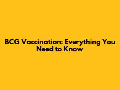 BCG Vaccination: Everything You Need to Know