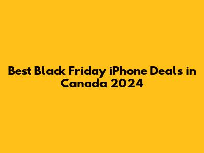 Best Black Friday iPhone Deals in Canada 2024