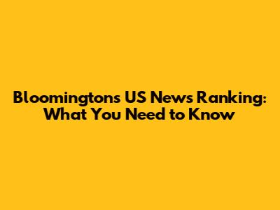 Bloomington's US News Ranking: What You Need to Know