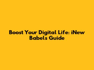 Boost Your Digital Life: iNew Babel's Guide