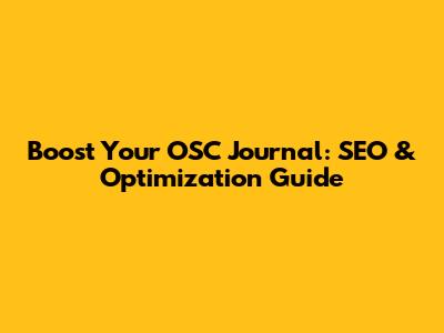 Boost Your OSC Journal: SEO & Optimization Guide