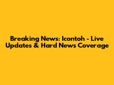 Breaking News: Icontoh - Live Updates & Hard News Coverage