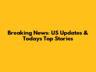 Breaking News: US Updates & Today's Top Stories