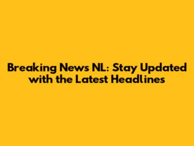 Breaking News NL: Stay Updated with the Latest Headlines