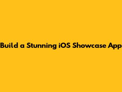Build a Stunning iOS Showcase App