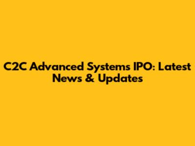 C2C Advanced Systems IPO: Latest News & Updates