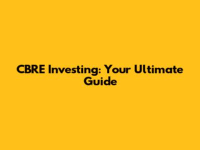 CBRE Investing: Your Ultimate Guide