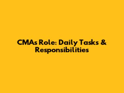 CMA's Role: Daily Tasks & Responsibilities