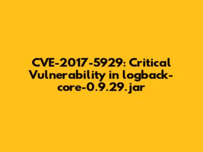 CVE-2017-5929: Critical Vulnerability in logback-core-0.9.29.jar