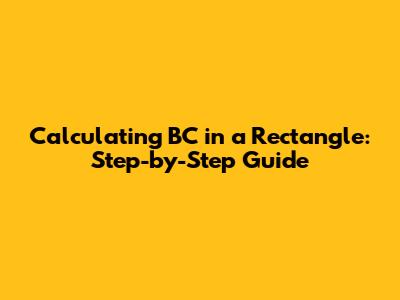 Calculating BC in a Rectangle: Step-by-Step Guide