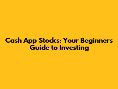 Cash App Stocks: Your Beginner's Guide to Investing
