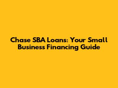 Chase SBA Loans: Your Small Business Financing Guide