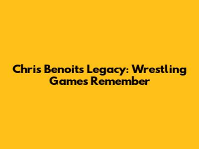 Chris Benoit's Legacy: Wrestling Games Remember