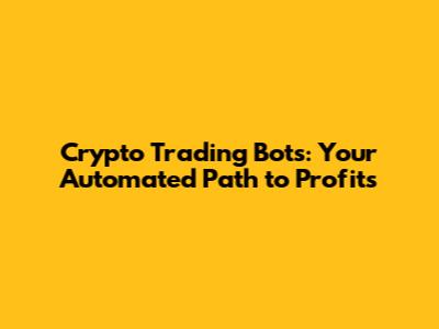 Crypto Trading Bots: Your Automated Path to Profits
