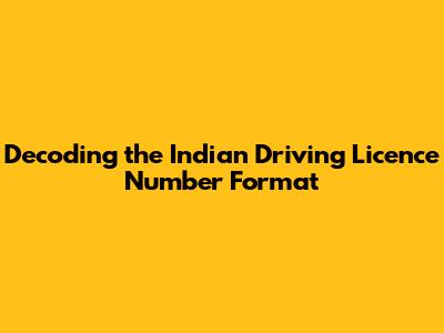 Decoding the Indian Driving Licence Number Format