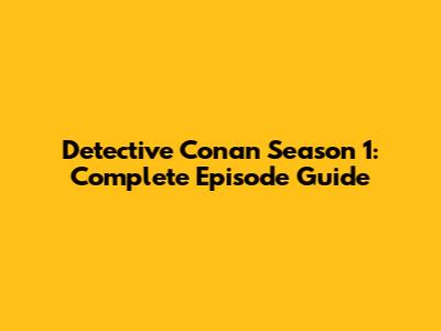Detective Conan Season 1: Complete Episode Guide