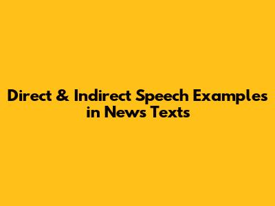 Direct & Indirect Speech Examples in News Texts