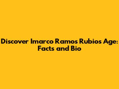 Discover Imarco Ramos Rubio's Age: Facts and Bio