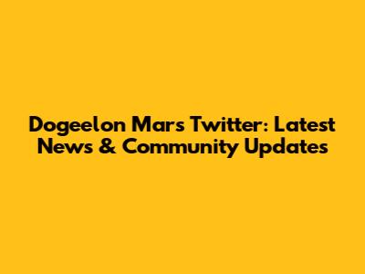 Dogeelon Mars Twitter: Latest News & Community Updates