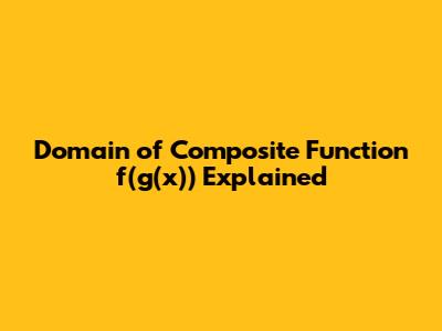 Domain of Composite Function f(g(x)) Explained