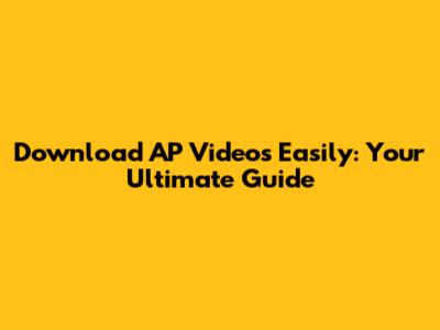Download AP Videos Easily: Your Ultimate Guide