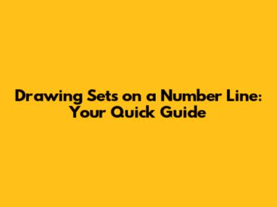 Drawing Sets on a Number Line: Your Quick Guide