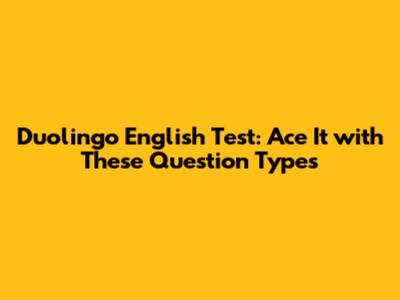 Duolingo English Test: Ace It with These Question Types