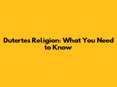 Duterte's Religion: What You Need to Know