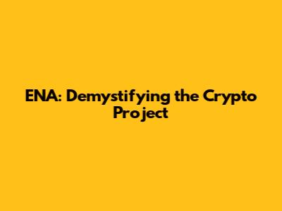 ENA: Demystifying the Crypto Project