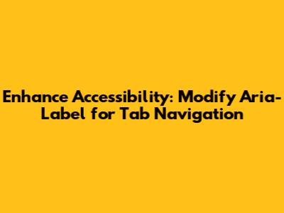 Enhance Accessibility: Modify Aria-Label for Tab Navigation