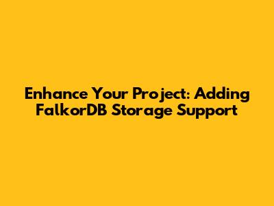 Enhance Your Project: Adding FalkorDB Storage Support