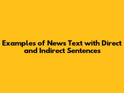 Examples of News Text with Direct and Indirect Sentences