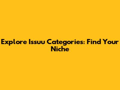Explore Issuu Categories: Find Your Niche