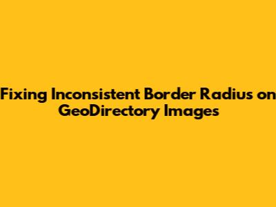 Fixing Inconsistent Border Radius on GeoDirectory Images