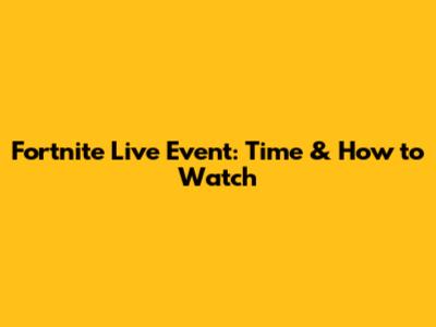 Fortnite Live Event: Time & How to Watch