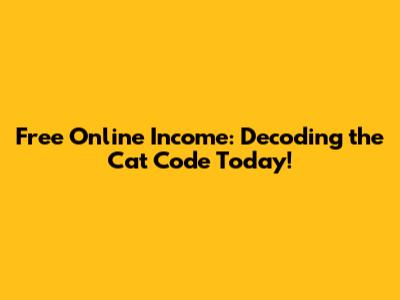 Free Online Income: Decoding the Cat Code Today!