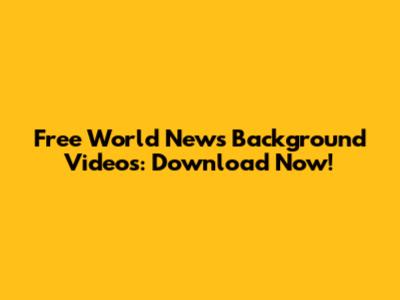 Free World News Background Videos: Download Now!